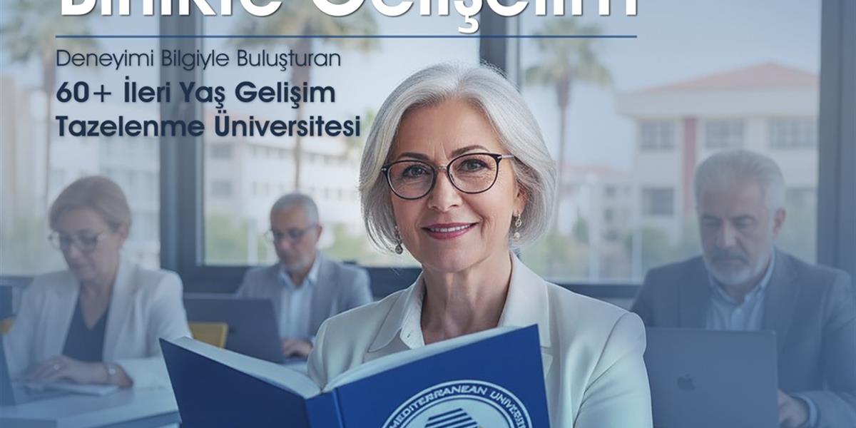 60+ İleri Yaş Gelişim /Tazelenme Üniversitesi Bahar Dönemi Kayıtları başlıyor